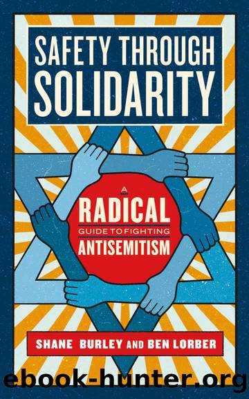 Safety through Solidarity: A Radical Guide to Fighting Antisemitism by Shane Burley & Ben Lorber