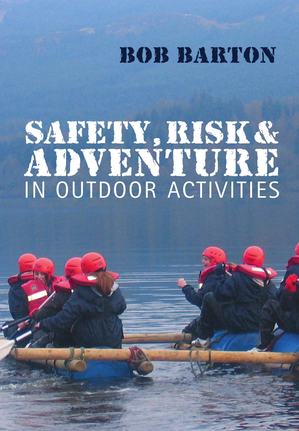 Safety, Risk and Adventure in Outdoor Activities by Bob Barton