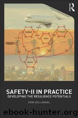 Safety-II in Practice: Developing the Resilience Potentials by Erik Hollnagel