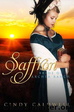 Saffron: A Sweet Western Historical Romance (Brides of Archer Ranch Book 1) by Cindy Caldwell