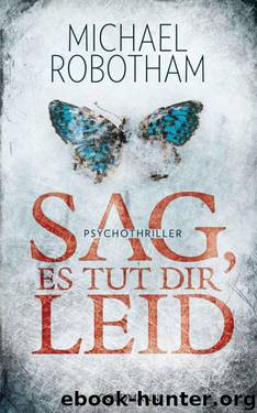 Sag, es tut dir leid: Psychothriller (German Edition) by Robotham Michael