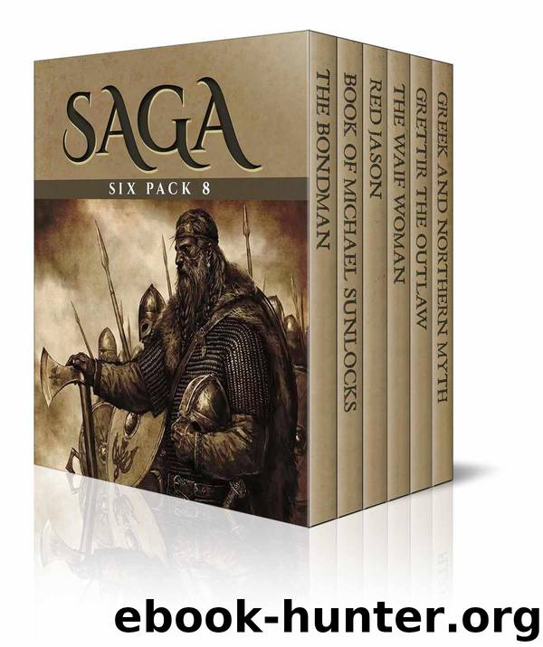 Saga Six Pack 8 - The Bondman, Book of Michael Sunlocks, Red Jason, The Waif Woman, Grettir the Outlaw, Greek and Northern Mythologies (Illustrated) by unknow