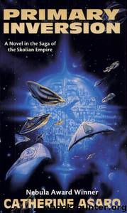 Saga of the Skolian Empire 01 - Primary Inversion by Asaro Catherine
