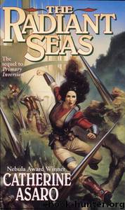 Saga of the Skolian Empire 04 - The Radiant Seas by Asaro Catherine