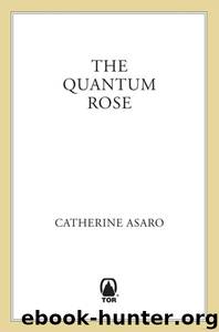 Saga of the Skolian Empire 06 - The Quantum Rose by Asaro Catherine