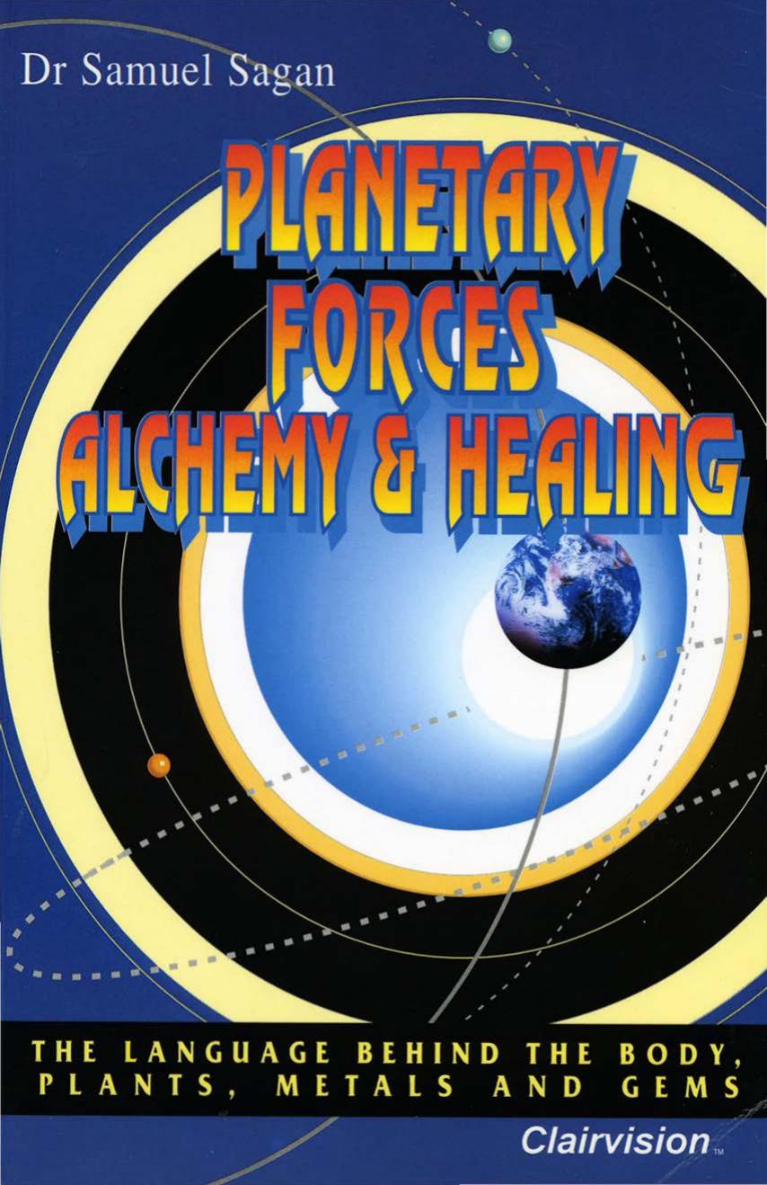 Sagan, Samuel.Planetary Forces, Alchemy and Healing.1996 by Unknown