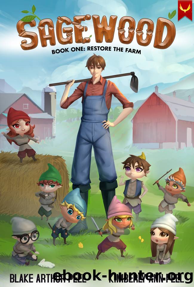 Sagewood: Restore the Farm: (A Cozy Farming Progression Fantasy) by Blake Arthur Peel & Kimberly Ann Peel