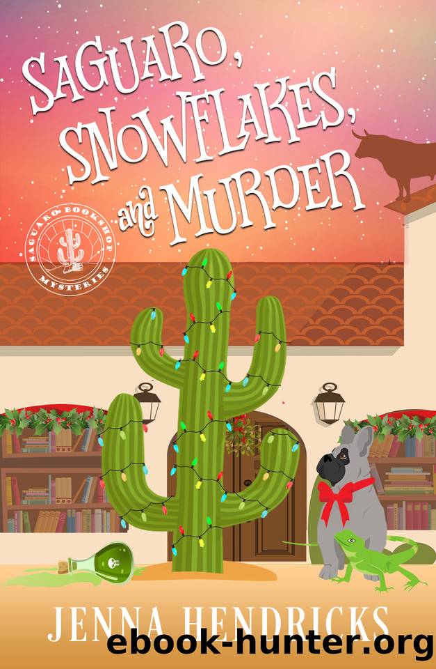 Saguaro, Snowflakes, and Murder: An Absolutely Charming Cactus and Cowboys Cozy Mystery (Saguaro Bookshop Mysteries Book 1) by Jenna Hendricks