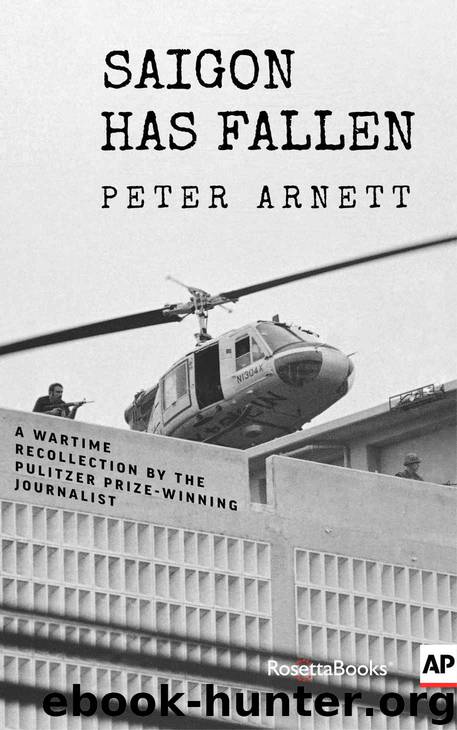 Saigon Has Fallen by Peter Arnett