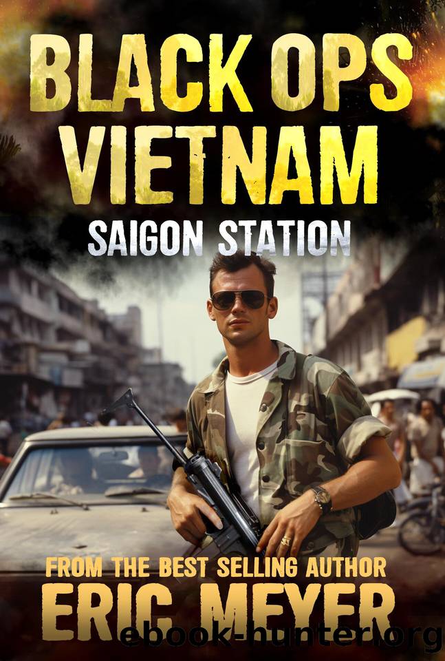 Saigon Station (Black Ops Vietnam Book 7) by Eric Meyer