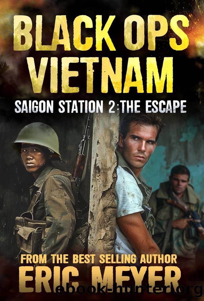 Saigon Station II: The Escape (Black Ops Vietnam Book 8) by Eric Meyer