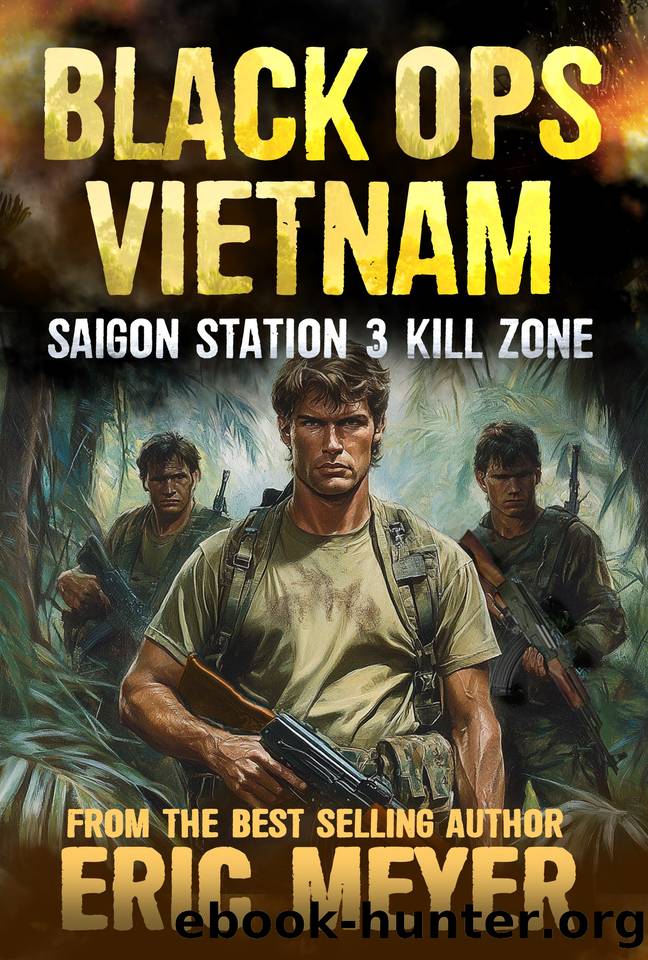 Saigon Station III: Kill Zone (Black Ops Vietnam Book 9) by Eric Meyer