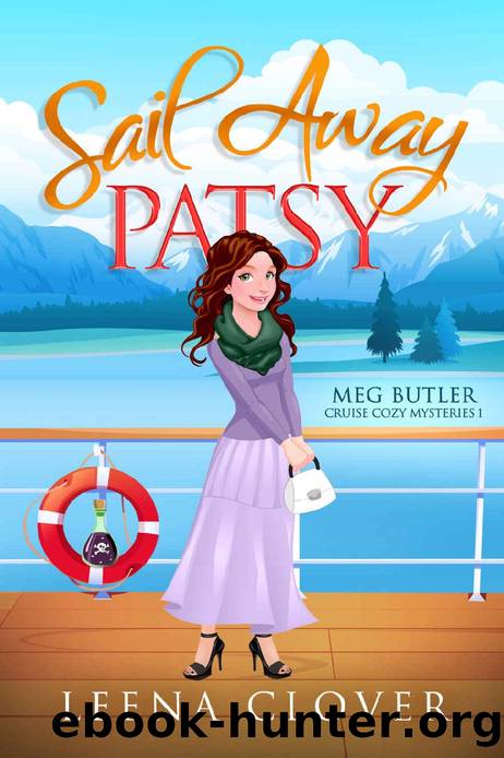 Sail Away Patsy: A Cruise Cozy Murder Mystery (Meg Butler Cruise Ship Cozy Mysteries Book 1) by Leena Clover