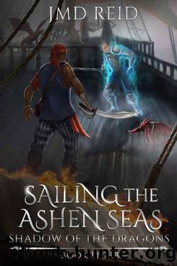 Sailing the Ashen Seas (Shadow of the Dragons Book 8) by JMD Reid