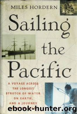 Sailing the Pacific : a voyage across the longest stretch of water on earth, and a journey into its past by Hordern Miles 1965-