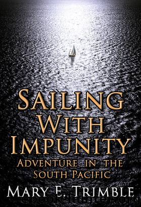 Sailing with Impunity by Mary E Trimble