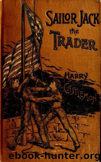 Sailor Jack, The Trader by Harry Castlemon