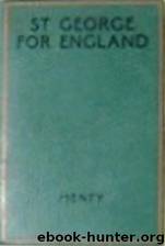 Saint George for England by G.A. Henty