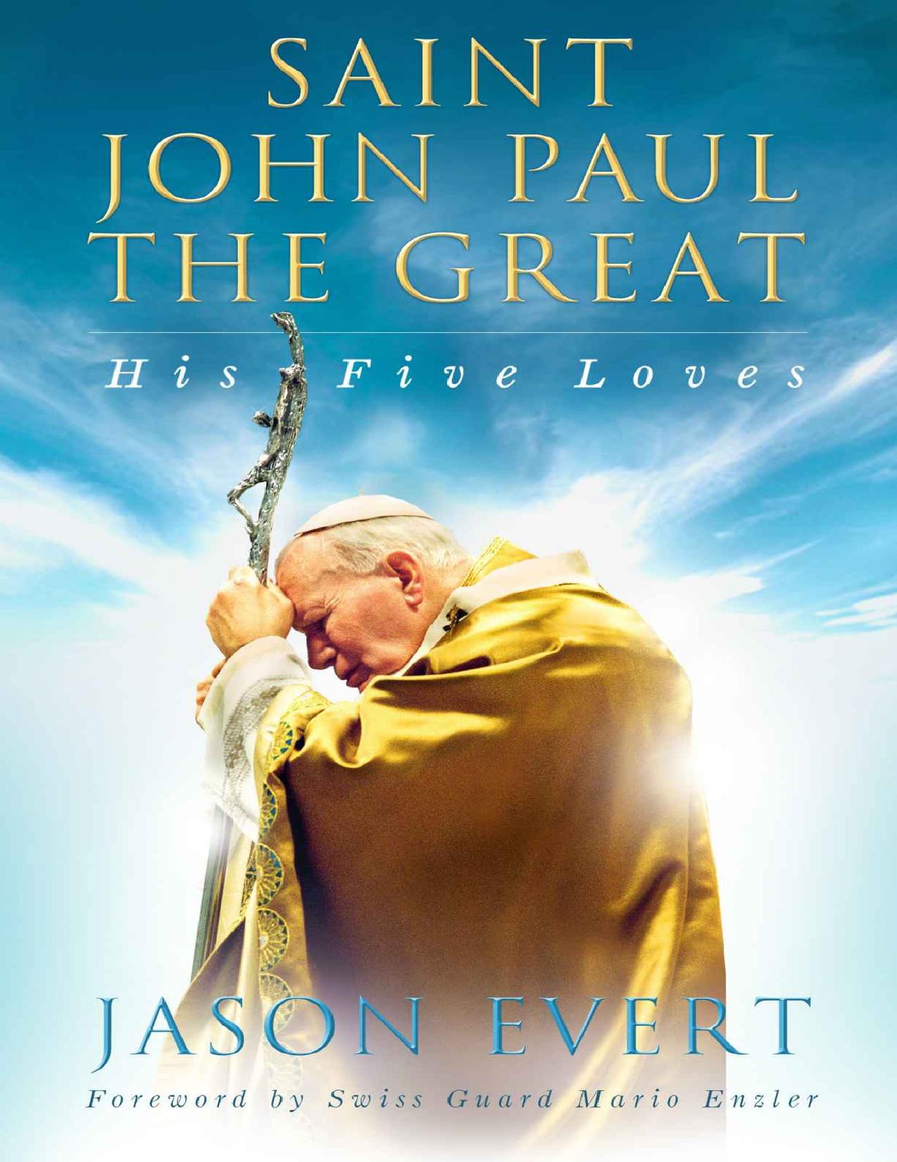 Saint John Paul the Great: His Five Loves by Evert Jason