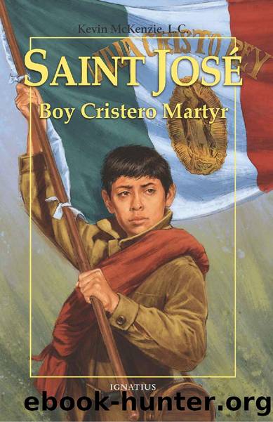 Saint JosÃ©: Boy Cristero Martyr (Vision Books) by Fr. Kevin McKenzie