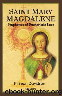 Saint Mary Magdalene: Prophetess of Eucharistic Love by Sean Davidson