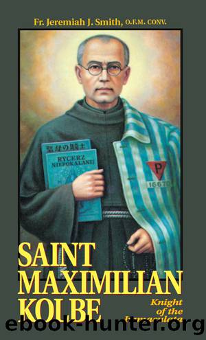 Saint Maximilian Kolbe by Rev. Fr. Jeremiah J. Smith