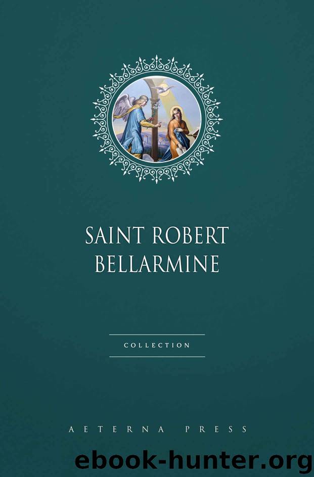 Saint Robert Bellarmine Collection [3 Books] by Bellarmine St. Robert S.J. 1542-1621