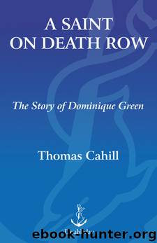 Saint on Death Row: The Story of Dominique Green by Cahill Thomas