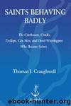 Saints Behaving Badly: The Cutthroats, Crooks, Trollops, Con Men, and Devil-Worshippers Who Became Saints by Craughwell Thomas J