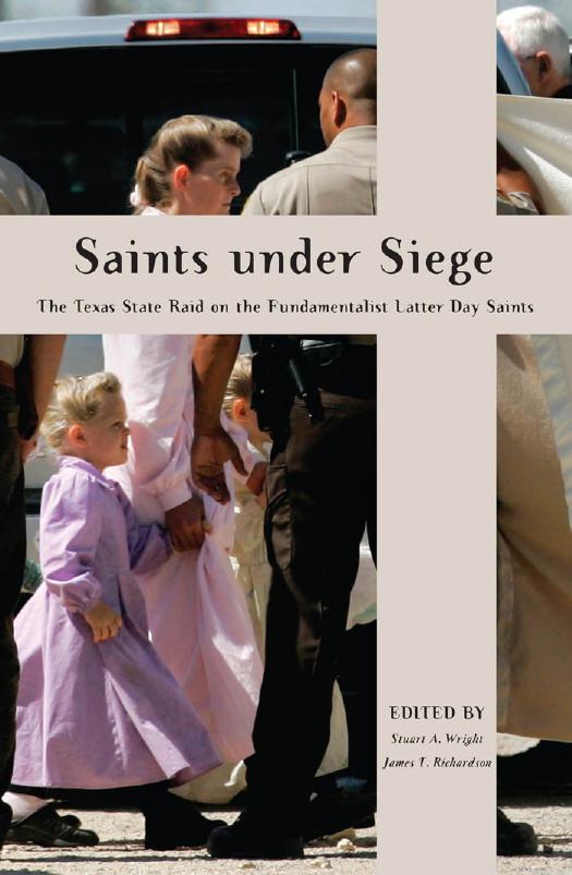 Saints Under Siege: The Texas State Raid on the Fundamentalist Latter Day Saints (New and Alternative Religions) by Stuart A. Wright (editor) James T. Richardson (editor)