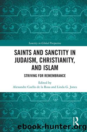 Saints and Sanctity in Judaism, Christianity, and Islam by Alexandre Coello de la Rosa;Linda G. Jones;