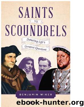Saints vs. Scoundrels by Dr. Benjamin Wiker