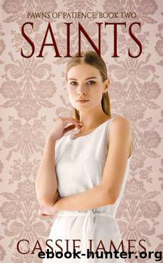 Saints: A Reverse Harem Bully Romance (Pawns of Patience Book 2) by Cassie James