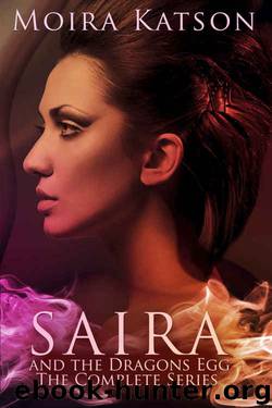 Saira & the Dragon's Egg: The Complete First Season by Moira Katson