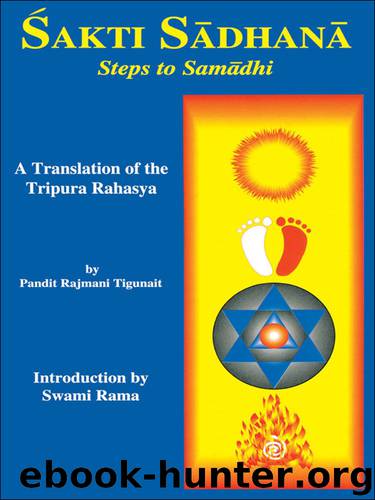 Sakti Sadhana: Steps to Samadhi by Tigunait Pandit Rajmani