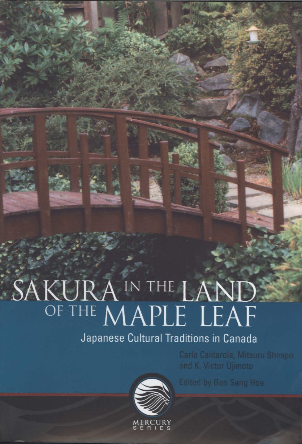 Sakura in the Land of the Maple Leaf: Japanese cultural traditions in Canada by Carlo Caldarola