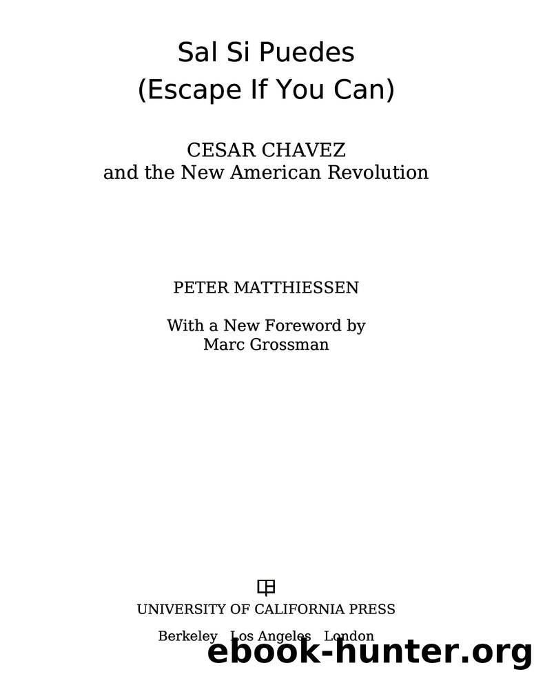 Sal Si Puedes (Escape If You Can): Cesar Chavez and the New American Revolution by Matthiessen Peter