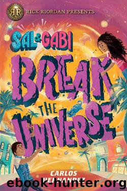 Sal and Gabi Break the Universe (A Sal and Gabi Novel) by Carlos Hernandez