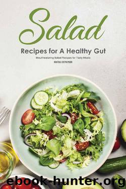 Salad Recipes for A Healthy Gut: Mouthwatering Salad Recipes for Tasty Meals by Martha Stephenson