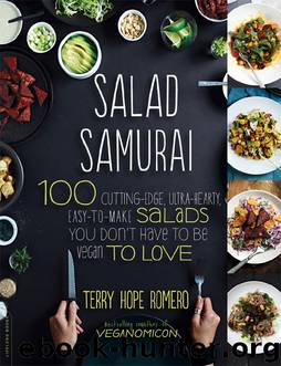 Salad Samurai: 100 Cutting-Edge, Ultra-Hearty, Easy-To-Make Salads You Don't Have to Be Vegan to Love by Terry Romero
