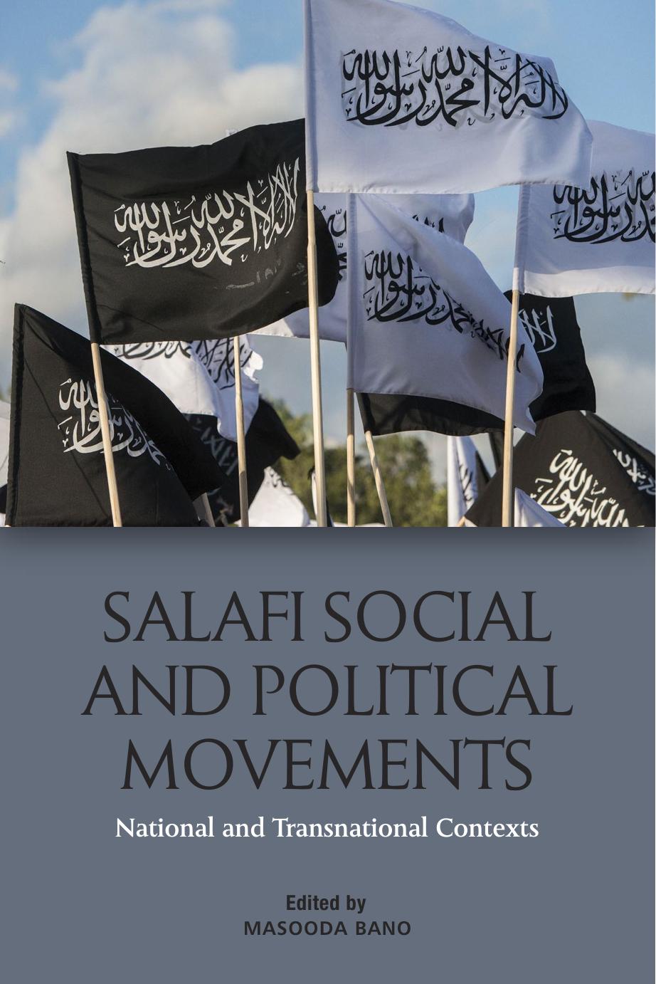 Salafi Social and Political Movements: National and Transnational Contexts by Masooda Bano (editor)