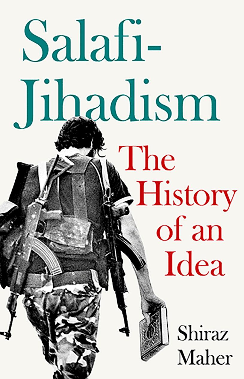 Salafi-Jihadism: The History Of An Idea by Shiraz Maher