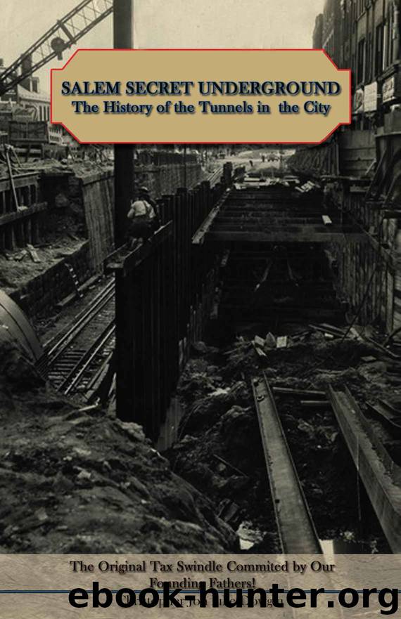 Salem Secret Underground: The History of the Tunnels in the City by Christopher Dowgin