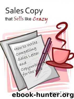 Sales Copy that Sells like Crazy - How to Write Compelling Sales Letter and Copywriting for the Web by Angie T. Lee