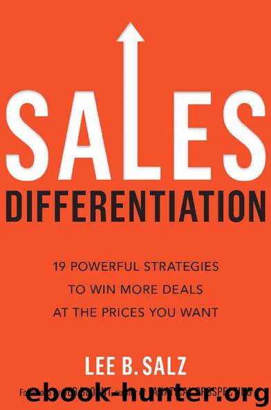 Sales Differentiation: 19 Powerful Strategies to Win More Deals at the Prices You Want by Lee B. Salz
