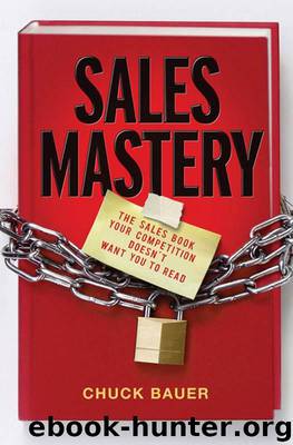 Sales Mastery: The Sales Book Your Competition Doesn't Want You to Read by Bauer Chuck