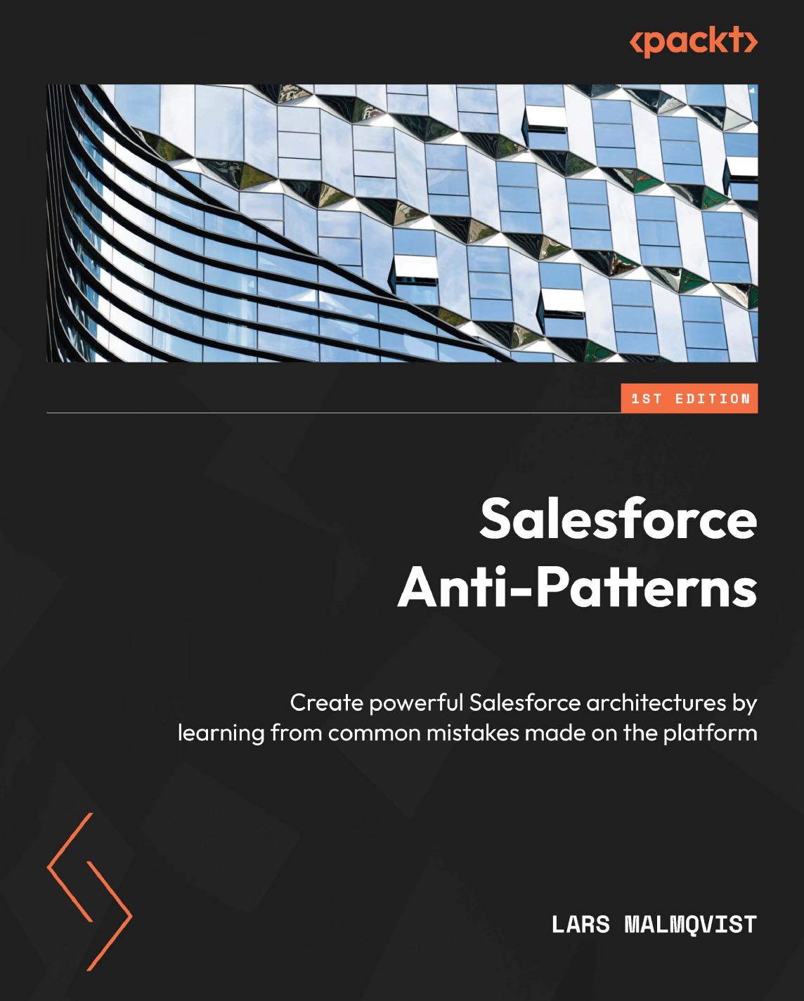 Salesforce Anti-Patterns: Create powerful Salesforce architectures by learning from common mistakes made on the platform by Lars Malmqvist