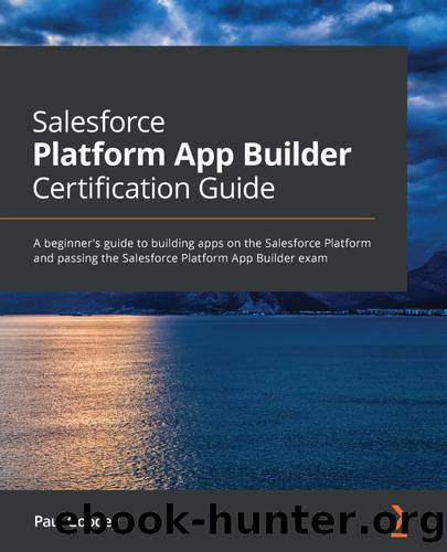 Salesforce Platform App Builder Certification Guide by Paul Goodey