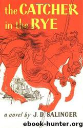 Salinger, J.D. - The Catcher in the Rye by Salinger J.D