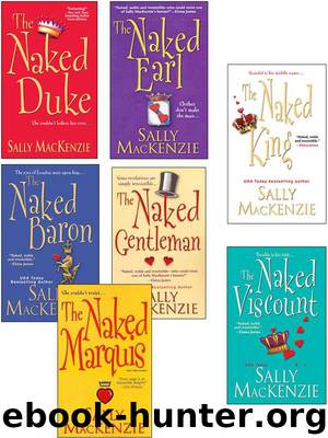 Sally MacKenzie Bundle: The Naked Earl, the Naked Gentleman, the Naked Marquis, the Naked Baron, the Naked Duke, the Naked Viscount, the Naked King by Sally MacKenzie